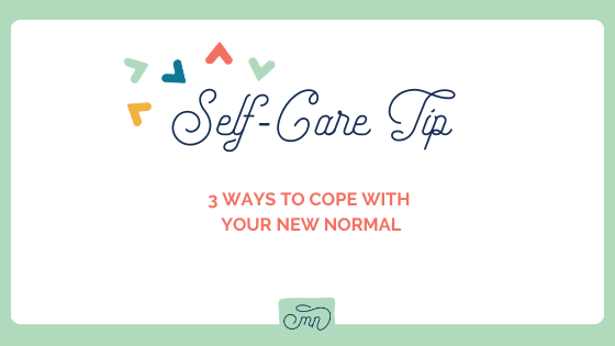 3 Ways to Cope with your New Normal