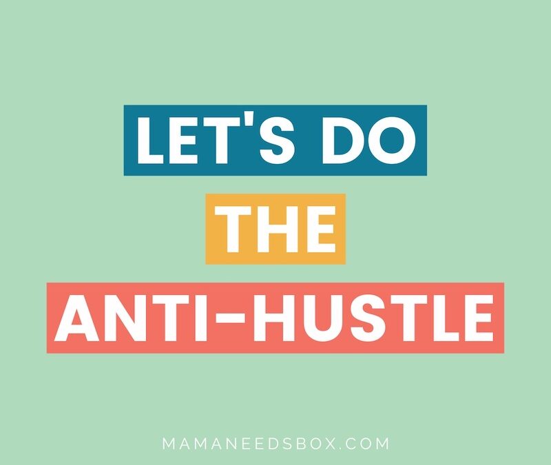 Let’s Do the Anti-Hustle